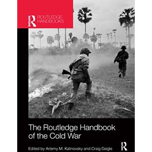 The Routledge Handbook of the Cold War (Routledge Handbooks) The Routledge Handbook of the Cold War (Routledge Handbooks)