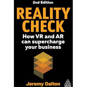 Dalton, Jeremy Reality Check: How VR and AR Can Supercharge Your Business Dalton, Jeremy Reality Check: How VR and AR Can Supercharge Your Business