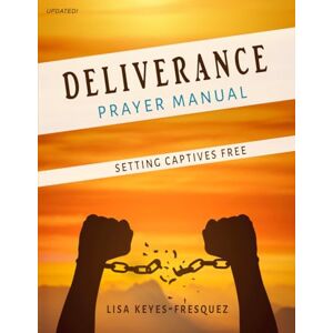 Keyes-Fresquez, Lisa Deliverance Prayer Manual: Setting Captives Free Unveiling Spiritual Bondage, Releasing Freedom. This manual provides a step-by-step sequence of closing doors that we may not even be aware of. Keyes-Fresquez, Lisa Deliverance Prayer Manual: Setting Captives Free Unveiling Spiritual Bondage, Releasing Freedom. This manual provides a step-by-step sequence of closing doors that we may not even be aware of.