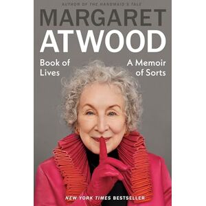 Atwood, Margaret Book of Lives: A Memoir of Sorts Atwood, Margaret Book of Lives: A Memoir of Sorts
