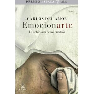 Amor, Carlos Del Emocionarte: La Doble Vida de Los Cuadros (F. COLECCION) Amor, Carlos Del Emocionarte: La Doble Vida de Los Cuadros (F. COLECCION)