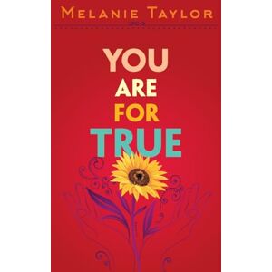 Taylor You are for True: A Story of Healing and Remembering Taylor You are for True: A Story of Healing and Remembering