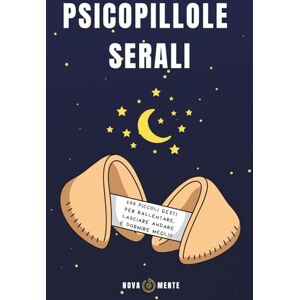 Mente, Nova PsicoPillole Serali: 100 piccoli gesti per rallentare, lasciare andare e dormire meglio Mente, Nova PsicoPillole Serali: 100 piccoli gesti per rallentare, lasciare andare e dormire meglio