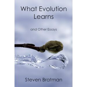 Bratman, Steven What Evolution Learns and Other Essays (Origins) Bratman, Steven What Evolution Learns and Other Essays (Origins)