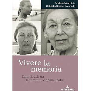 Vivere la memoria: Edith Bruck tra letteratura, cinema, teatro Vivere la memoria: Edith Bruck tra letteratura, cinema, teatro
