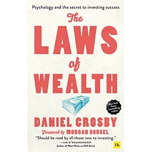 Crosby, Daniel The Laws of Wealth: Psychology and the secret to investing success Crosby, Daniel The Laws of Wealth: Psychology and the secret to investing success