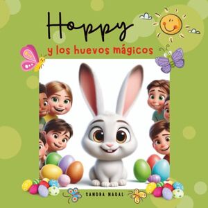 Nadal Romero, Sandra Hoppy y los huevos mágicos (Hoppy el conejito) Nadal Romero, Sandra Hoppy y los huevos mágicos (Hoppy el conejito)
