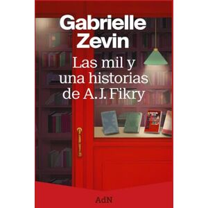 Zevin, Gabrielle Las mil y una historias de A. J. Fikry (AdN Editorial Grupo Anaya) Zevin, Gabrielle Las mil y una historias de A. J. Fikry (AdN Editorial Grupo Anaya)