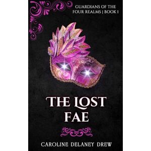Delaney Drew, Caroline The Lost Fae: Guardians of the Four Realms Book 1 Delaney Drew, Caroline The Lost Fae: Guardians of the Four Realms Book 1