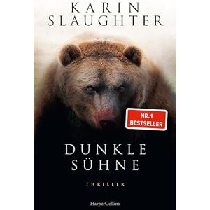 Slaughter, Karin Dunkle Sühne: Thriller Der SPIEGEL-Bestseller #1 der Bestsellerautorin von 'Pretty Girls' und Krimireihe um Will Trent Über 40 Millionen verkaufte Bücher in 120 Ländern Slaughter, Karin Dunkle Sühne: Thriller Der SPIEGEL-Bestseller #1 der Bestsellerautorin von 'Pretty Girls' und Krimireihe um Will Trent Über 40 Millionen verkaufte Bücher in 120 Ländern