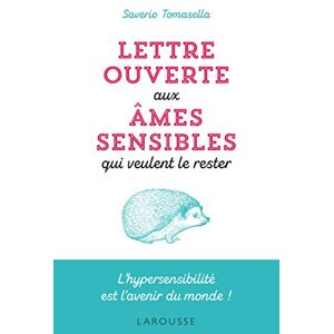 Tomasella, Saverio Lettre ouverte aux âmes sensibles qui veulent le rester: L'hypersensibilité est l'avenir du monde ! Tomasella, Saverio Lettre ouverte aux âmes sensibles qui veulent le rester: L'hypersensibilité est l'avenir du monde !