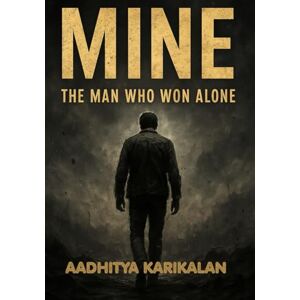 Karikalan, Aadhitya Mine: The Man Who Won Alone: Feeling the pain? Good!, hurts? Fine!, Everything drained? WELCOME! Karikalan, Aadhitya Mine: The Man Who Won Alone: Feeling the pain? Good!, hurts? Fine!, Everything drained? WELCOME!
