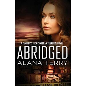 Terry, Alana Abridged: Volume 7 (A Kennedy Stern Christian Suspense Novel) Terry, Alana Abridged: Volume 7 (A Kennedy Stern Christian Suspense Novel)