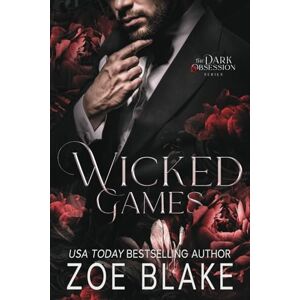 Blake, Zoe Wicked Games: A Dark Enemies to Lovers Romance (Dark Obsession) Blake, Zoe Wicked Games: A Dark Enemies to Lovers Romance (Dark Obsession)