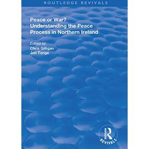 Gilligan, Chris Peace or War?: Understanding the Peace Process in Northern Ireland (Routledge Revivals) Gilligan, Chris Peace or War?: Understanding the Peace Process in Northern Ireland (Routledge Revivals)