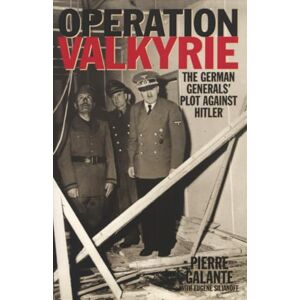 Galante, Pierre Operation Valkyrie: The German Generals' Plot Against Hitler Galante, Pierre Operation Valkyrie: The German Generals' Plot Against Hitler