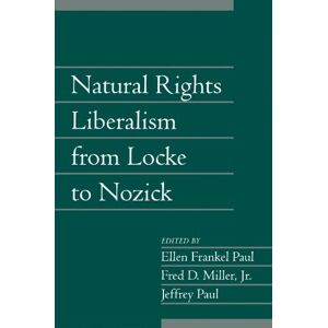 Natural Rights Liberalism from Locke to Nozick (Social Philosophy and Policy) Natural Rights Liberalism from Locke to Nozick (Social Philosophy and Policy)