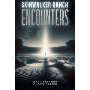 Skinner, Ryan Skinwalker Ranch: Encounters Skinner, Ryan Skinwalker Ranch: Encounters