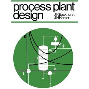 Backhurst, J. R. Process Plant Design: Heinemann Chemical Engineering Series Backhurst, J. R. Process Plant Design: Heinemann Chemical Engineering Series