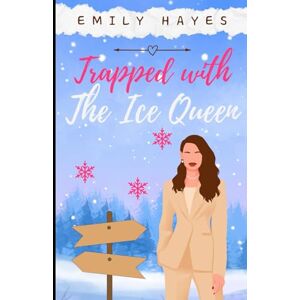 Hayes, Emily Trapped with the Ice Queen: A lesbian/sapphic CEO romance (The Ice Queen Series) Hayes, Emily Trapped with the Ice Queen: A lesbian/sapphic CEO romance (The Ice Queen Series)