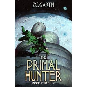 Zogarth The Primal Hunter 13: A LitRPG Adventure Zogarth The Primal Hunter 13: A LitRPG Adventure