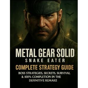 MELTON, GEORGE A. METAL GEAR SOLID Δ: SNAKE EATER – MASTER STRATEGY GUIDE: From Stealth to Survival – Every Strategy You Need to Become Legendary MELTON, GEORGE A. METAL GEAR SOLID Δ: SNAKE EATER – MASTER STRATEGY GUIDE: From Stealth to Survival – Every Strategy You Need to Become Legendary