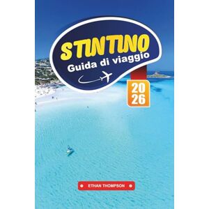 THOMPSON, ETHAN GUIDA DI VIAGGIO STINTINO 2026: Scopri il paradiso balneare della Sardegna con La Pelosa, acque cristalline, cene a base di pesce, gite in barca e consigli di viaggio di esperti THOMPSON, ETHAN GUIDA DI VIAGGIO STINTINO 2026: Scopri il paradiso balneare della Sardegna con La Pelosa, acque cristalline, cene a base di pesce, gite in barca e consigli di viaggio di esperti