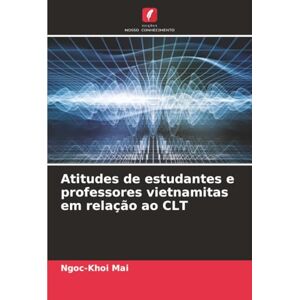 Mai, Ngoc-Khoi Atitudes de estudantes e professores vietnamitas em relação ao CLT Mai, Ngoc-Khoi Atitudes de estudantes e professores vietnamitas em relação ao CLT
