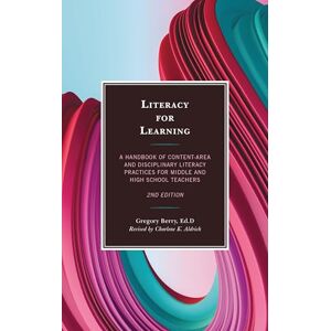 Rowman & Littlefield Publishers Literacy for Learning: A Handbook of Content-Area and Disciplinary Literacy Practices for Middle and High School Teachers Rowman & Littlefield Publishers Literacy for Learning: A Handbook of Content-Area and Disciplinary Literacy Practices for Middle and High School Teachers