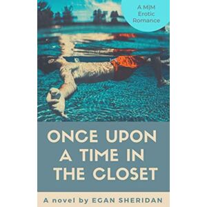Sheridan, Egan Once Upon a Time in the Closet: A M M Erotic Romance Sheridan, Egan Once Upon a Time in the Closet: A M M Erotic Romance