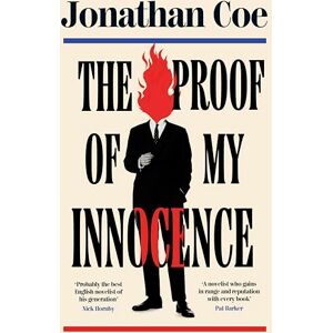 Coe, Jonathan The Proof of My Innocence: A hilarious new novel from the bestselling author of Middle England Coe, Jonathan The Proof of My Innocence: A hilarious new novel from the bestselling author of Middle England