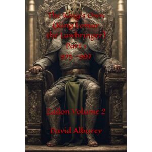 Alburey, Mr David The King's Own (King Lomar the Lawbringer) Part 1 975 -997: Zailon Volume 2 (Zailon, God and King) Alburey, Mr David The King's Own (King Lomar the Lawbringer) Part 1 975 -997: Zailon Volume 2 (Zailon, God and King)