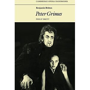 Brett, Philip Benjamin Britten: Peter Grimes (Cambridge Opera Handbooks) Brett, Philip Benjamin Britten: Peter Grimes (Cambridge Opera Handbooks)