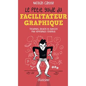 Caruso, Nicolas Le Petit Guide du facilitateur graphique Techniques, astuces et exercices pour croquer l'essentiel: Techniques, astuces et exercices pour représenter l'essentiel Caruso, Nicolas Le Petit Guide du facilitateur graphique Techniques, astuces et exercices pour croquer l'essentiel: Techniques, astuces et exercices pour représenter l'essentiel