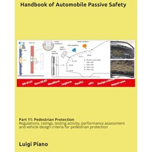Piano, Luigi Handbook of Automobile Passive Safety: Part 11: Pedestrian Protection Piano, Luigi Handbook of Automobile Passive Safety: Part 11: Pedestrian Protection