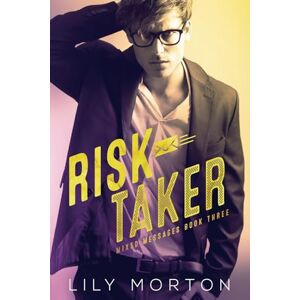 Morton, Lily Risk Taker: 3 (Mixed Messages) Morton, Lily Risk Taker: 3 (Mixed Messages)