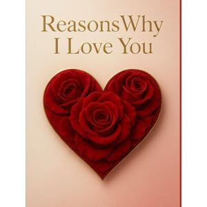 Solutions, Open Book House Publishing And Reasons Why I Love You: A Couple’s Memory Book, Activity Journal & Valentine Keepsake Solutions, Open Book House Publishing And Reasons Why I Love You: A Couple’s Memory Book, Activity Journal & Valentine Keepsake