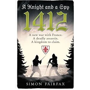Fairfax, Simon A Knight and a Spy 1412 (The road to Agincourt- king's spy) Fairfax, Simon A Knight and a Spy 1412 (The road to Agincourt- king's spy)