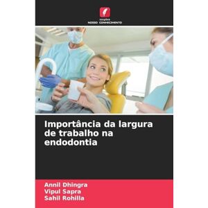 Dhingra, Annil Importância da largura de trabalho na endodontia Dhingra, Annil Importância da largura de trabalho na endodontia