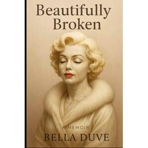 Duve, Bella Beautifully Broken Duve, Bella Beautifully Broken