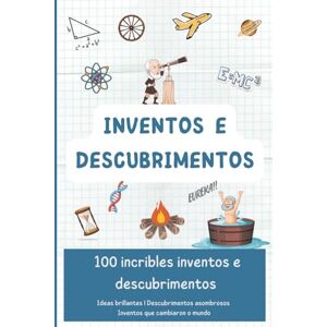Vacaloura Inventos e descubrimentos: 100 incribles inventos e descubrimentos (Descubrindo o mundo en 100 páxinas) Vacaloura Inventos e descubrimentos: 100 incribles inventos e descubrimentos (Descubrindo o mundo en 100 páxinas)