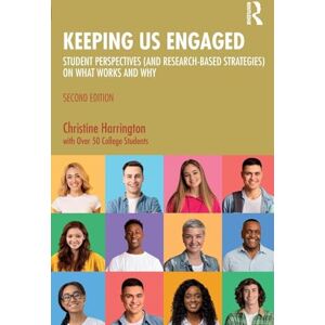Harrington, Christine Keeping Us Engaged: Student Perspectives (and Research-Based Strategies) on What Works and Why Harrington, Christine Keeping Us Engaged: Student Perspectives (and Research-Based Strategies) on What Works and Why