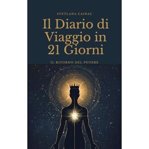 Cainac, Svetlana Il Diario del Ritorno del Potere: Il quaderno di lavoro di 21 giorni per il percorso di trasformazione. Un diario per l'auto-osservazione, la crescita ... del tuo potere interiore (Diari di Crescita) Cainac, Svetlana Il Diario del Ritorno del Potere: Il quaderno di lavoro di 21 giorni per il percorso di trasformazione. Un diario per l'auto-osservazione, la crescita ... del tuo potere interiore (Diari di Crescita)