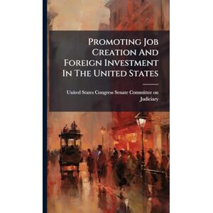 Promoting Job Creation And Foreign Investment In The United States Promoting Job Creation And Foreign Investment In The United States