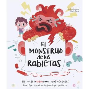 López, Mar El Monstruo de Las Rabietas. Gestión de la Rabia Para Todas Las Edades / The Anger Monster: Gestión De La Rabia Para Todas Las Edades/ Anger Management for All Ages (Emociones, valores y hábitos) López, Mar El Monstruo de Las Rabietas. Gestión de la Rabia Para Todas Las Edades / The Anger Monster: Gestión De La Rabia Para Todas Las Edades/ Anger Management for All Ages (Emociones, valores y hábitos)