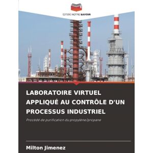 Milton LABORATOIRE VIRTUEL APPLIQUÉ AU CONTRÔLE D'UN PROCESSUS INDUSTRIEL: Procédé de purification du propylène/propane Milton LABORATOIRE VIRTUEL APPLIQUÉ AU CONTRÔLE D'UN PROCESSUS INDUSTRIEL: Procédé de purification du propylène/propane