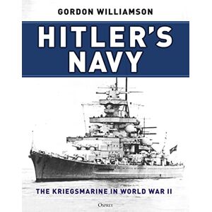 Williamson, Gordon Hitler's Navy: The Kriegsmarine in World War II Williamson, Gordon Hitler's Navy: The Kriegsmarine in World War II