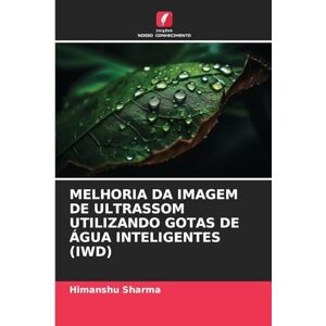 Sharma, Himanshu Melhoria Da Imagem de Ultrassom Utilizando Gotas de Água Inteligentes (Iwd) Sharma, Himanshu Melhoria Da Imagem de Ultrassom Utilizando Gotas de Água Inteligentes (Iwd)