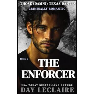 Leclaire, Day The Enforcer: Those (Damn) Texas Dantes, Book 2 (Passionate Mafia Suspense, Enemies to Lovers, Alpha Billionaire) Leclaire, Day The Enforcer: Those (Damn) Texas Dantes, Book 2 (Passionate Mafia Suspense, Enemies to Lovers, Alpha Billionaire)