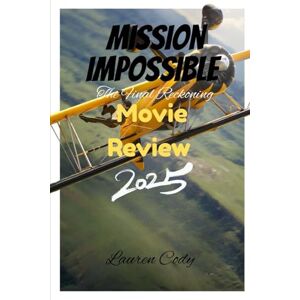 Cody, Lauren Mission: Impossible The Final Reckoning Movie Review 2025 Cody, Lauren Mission: Impossible The Final Reckoning Movie Review 2025